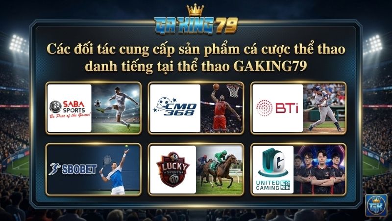 Các nhà cung cấp sảnh cược thể thao uy tín tại GAKING79